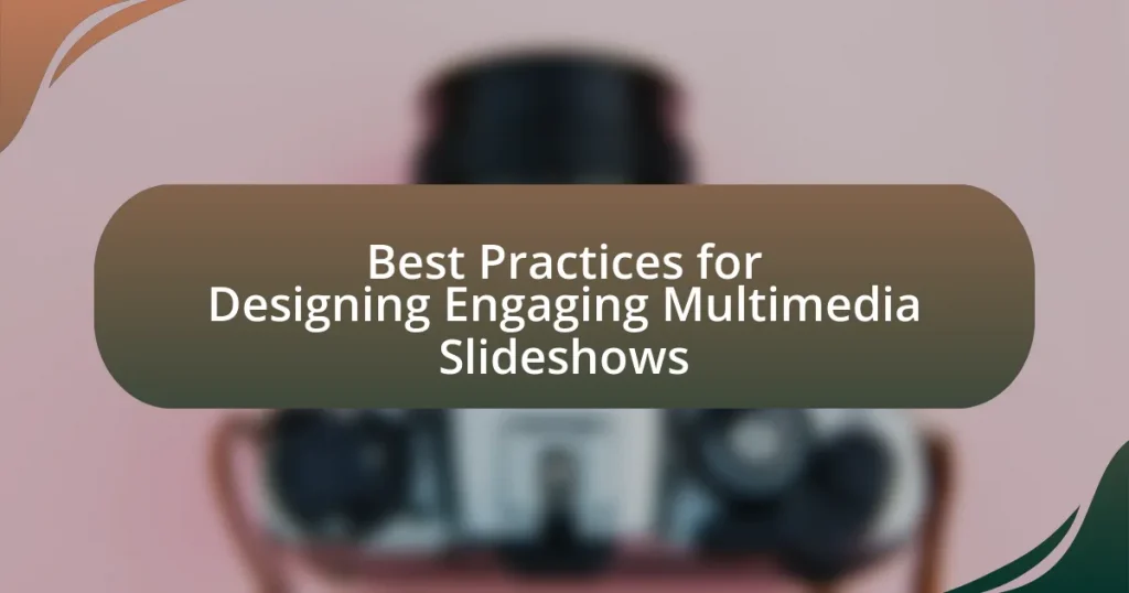 Best Practices for Designing Engaging Multimedia Slideshows
