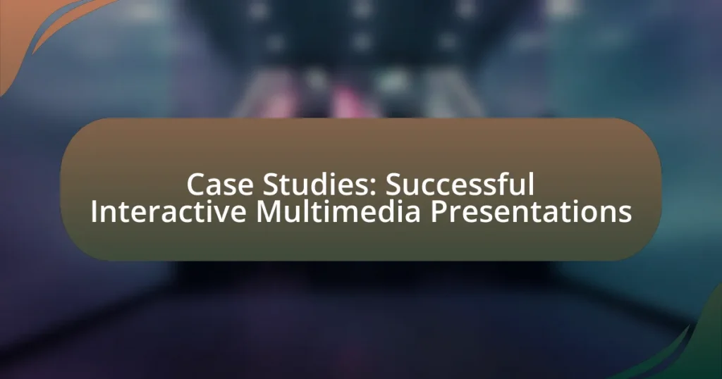 Case Studies: Successful Interactive Multimedia Presentations