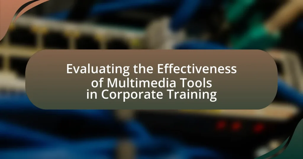 Evaluating the Effectiveness of Multimedia Tools in Corporate Training
