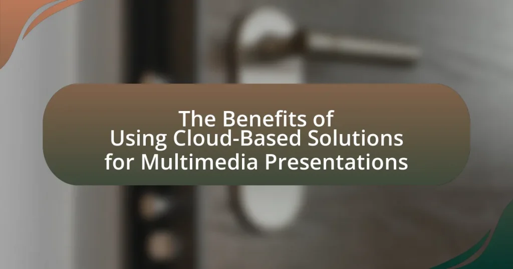 The Benefits of Using Cloud-Based Solutions for Multimedia Presentations