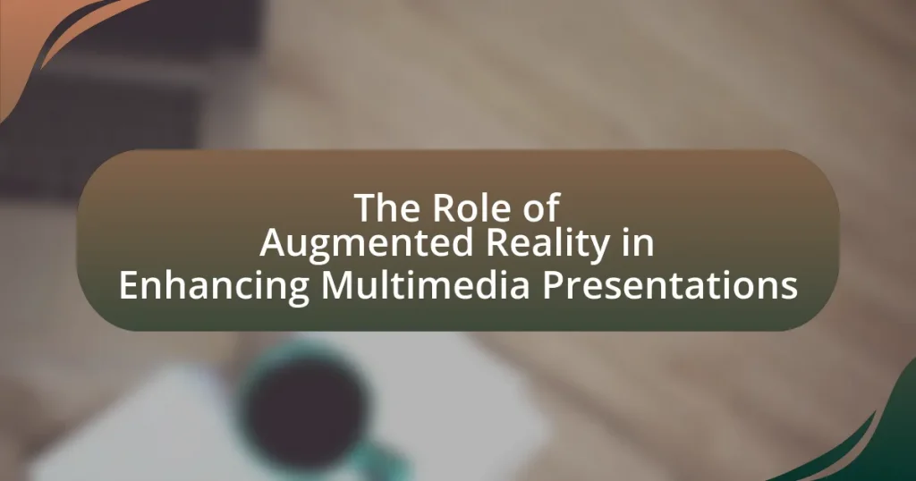 The Role of Augmented Reality in Enhancing Multimedia Presentations