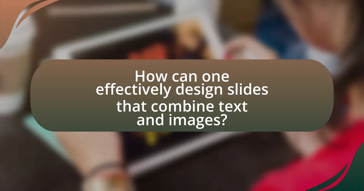 How can one effectively design slides that combine text and images?