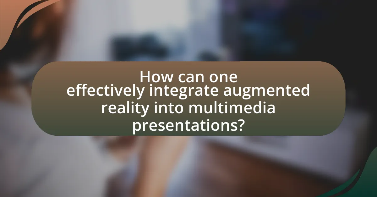How can one effectively integrate augmented reality into multimedia presentations?