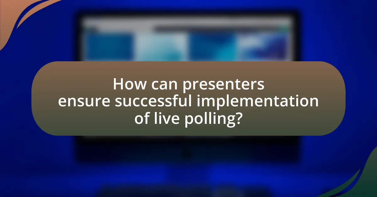 How can presenters ensure successful implementation of live polling?