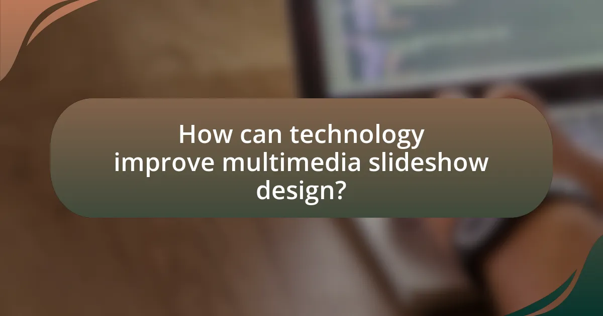 How can technology improve multimedia slideshow design?