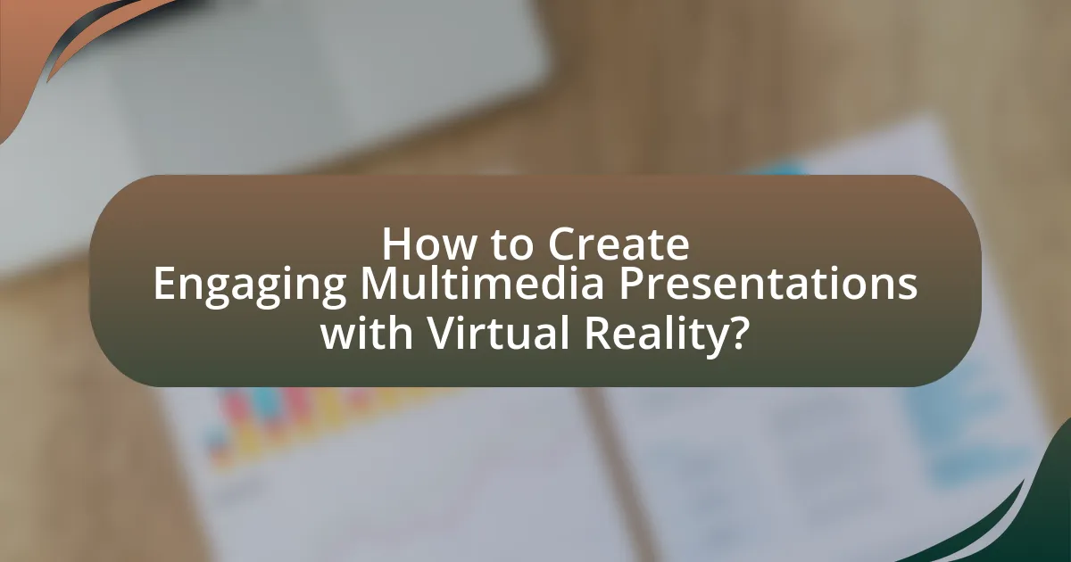 How to Create Engaging Multimedia Presentations with Virtual Reality?