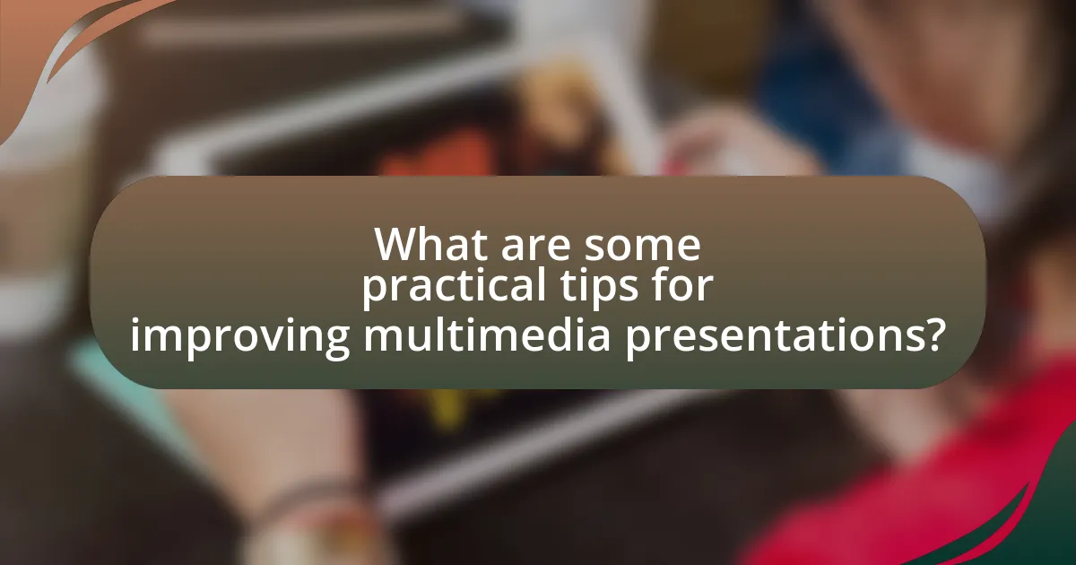 What are some practical tips for improving multimedia presentations?