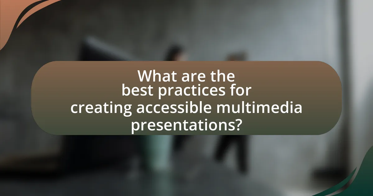 What are the best practices for creating accessible multimedia presentations?
