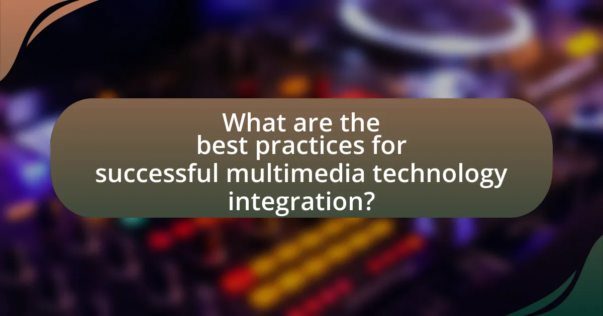 What are the best practices for successful multimedia technology integration?