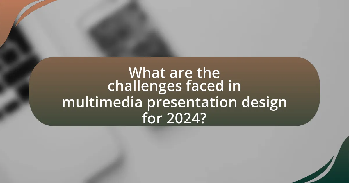What are the challenges faced in multimedia presentation design for 2024?