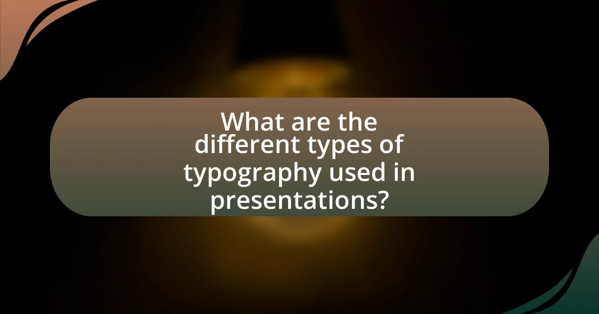 What are the different types of typography used in presentations?