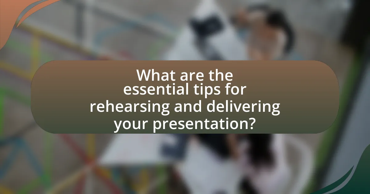 What are the essential tips for rehearsing and delivering your presentation?