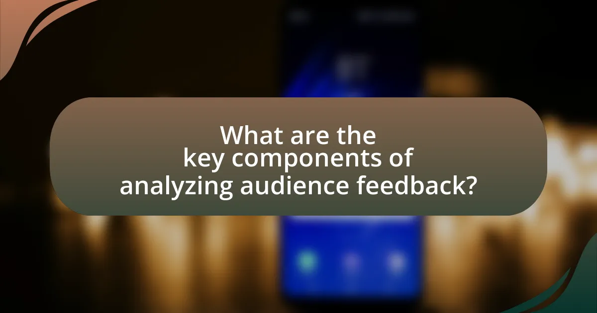 What are the key components of analyzing audience feedback?
