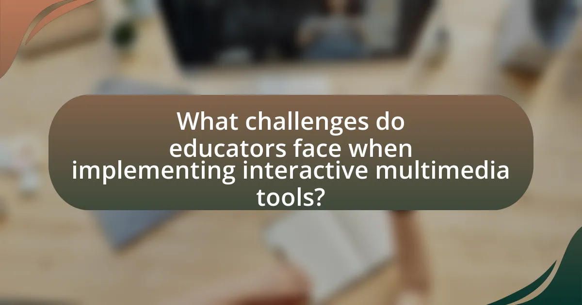 What challenges do educators face when implementing interactive multimedia tools?