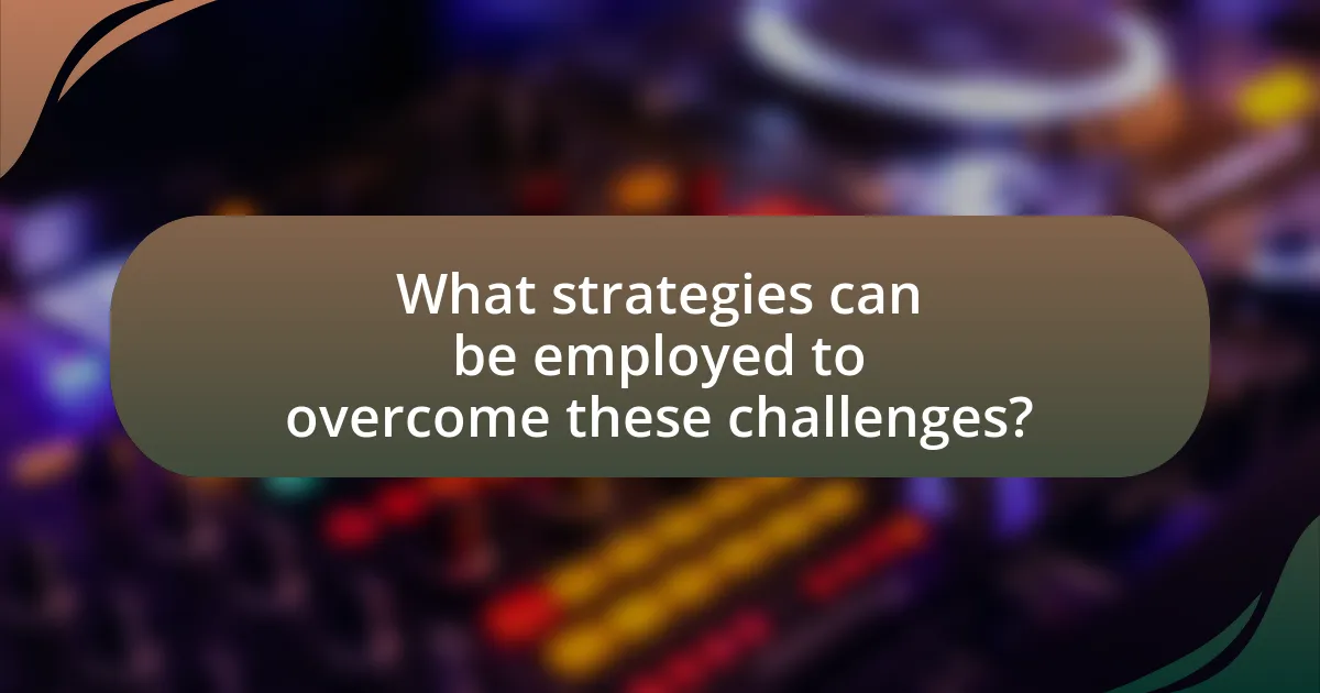 What strategies can be employed to overcome these challenges?