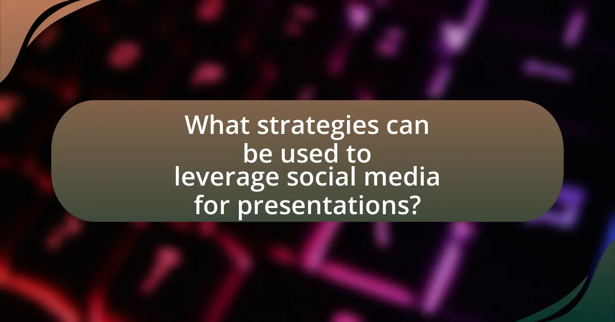 What strategies can be used to leverage social media for presentations?