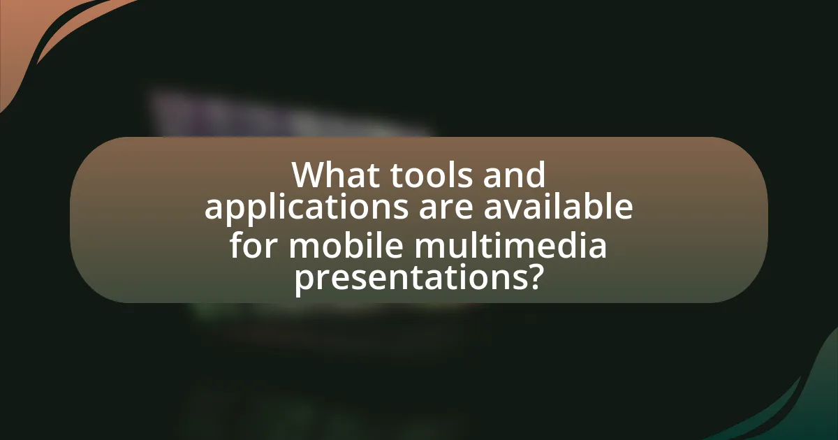 What tools and applications are available for mobile multimedia presentations?