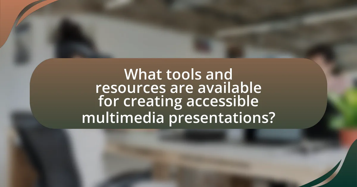 What tools and resources are available for creating accessible multimedia presentations?